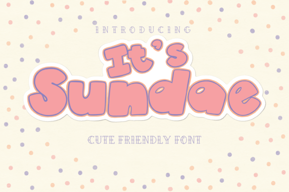It’s Sundae: A Friendly Display Font